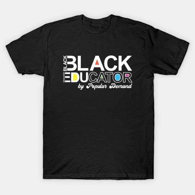 Black Educator by popular demand T-Shirt by Zedeldesign